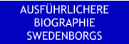 AUSFÜHRLICHERE BIOGRAPHIE SWEDENBORGS
